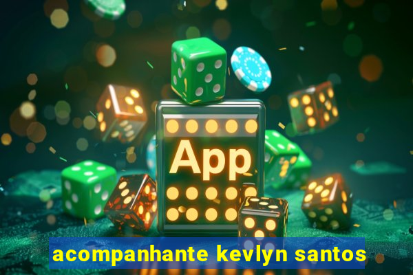 acompanhante kevlyn santos